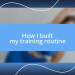 How I built my training routine