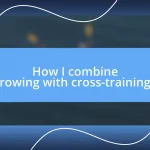 How I combine rowing with cross-training