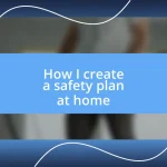 How I create a safety plan at home