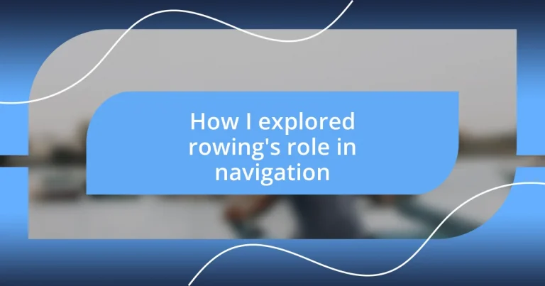 How I explored rowing’s role in navigation