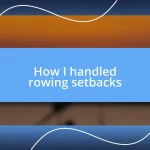 How I handled rowing setbacks