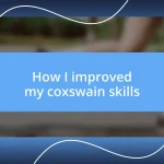 How I improved my coxswain skills