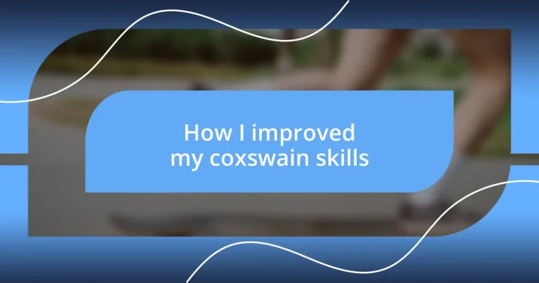 How I improved my coxswain skills