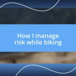 How I manage risk while biking