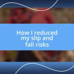 How I reduced my slip and fall risks