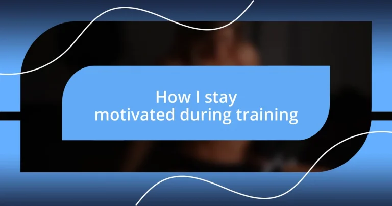 How I stay motivated during training