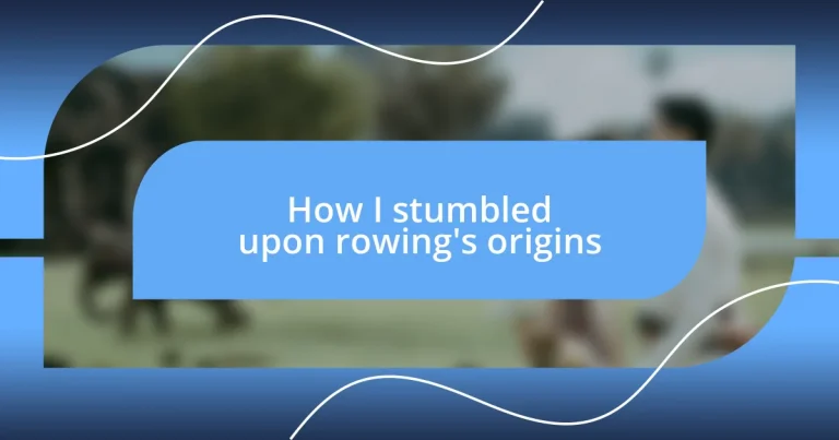 How I stumbled upon rowing’s origins