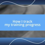 How I track my training progress