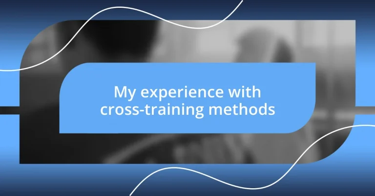 My experience with cross-training methods