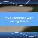 My experience with racing starts