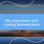 My experience with rowing biomechanics