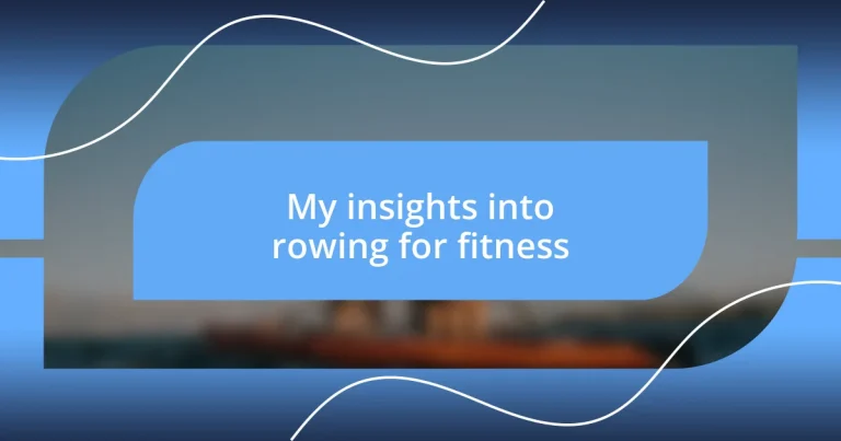 My insights into rowing for fitness