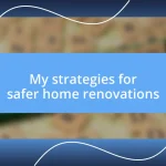 My strategies for safer home renovations