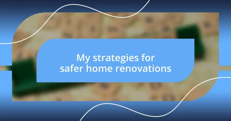 My strategies for safer home renovations