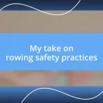 My take on rowing safety practices