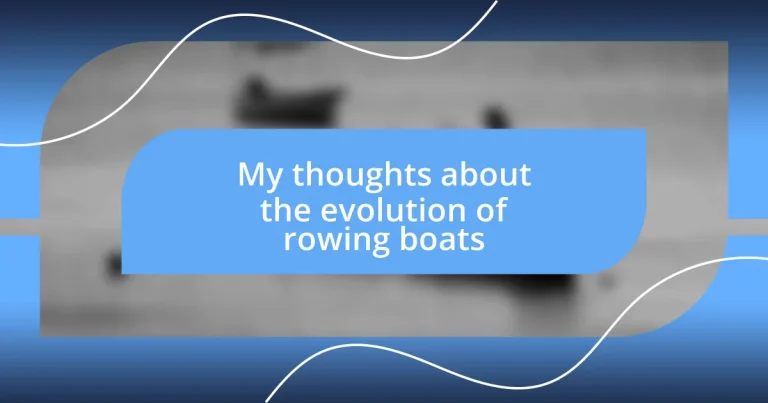 My thoughts about the evolution of rowing boats