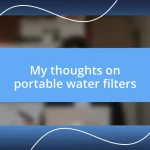 My thoughts on portable water filters