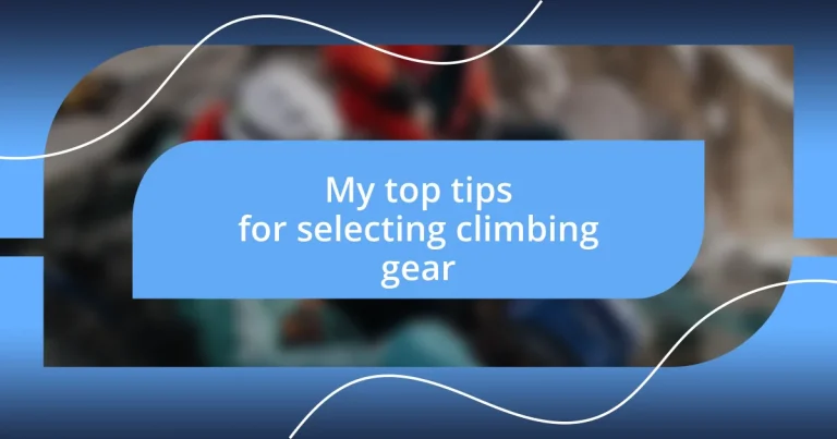 My top tips for selecting climbing gear