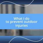 What I do to prevent outdoor injuries