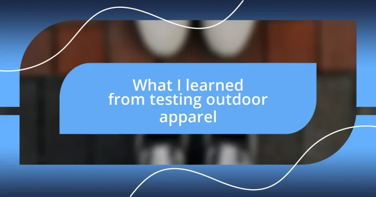 What I learned from testing outdoor apparel