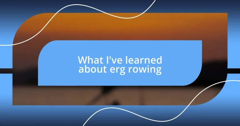 What I’ve learned about erg rowing