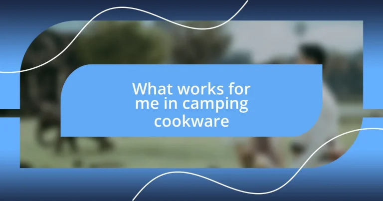 What works for me in camping cookware