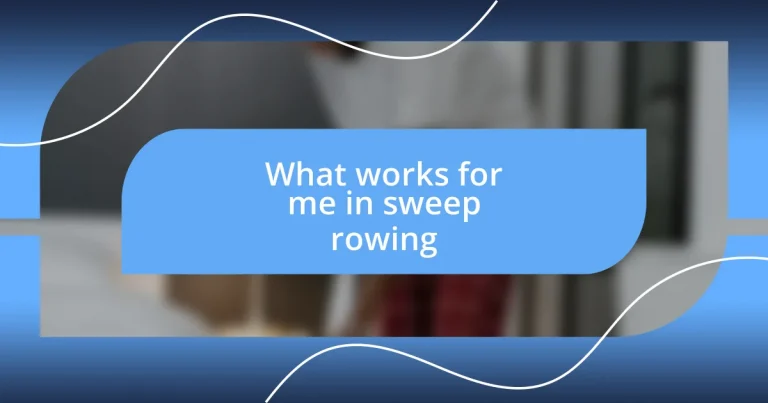 What works for me in sweep rowing