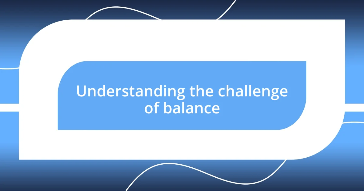 Understanding the challenge of balance