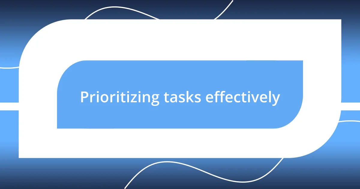 Prioritizing tasks effectively